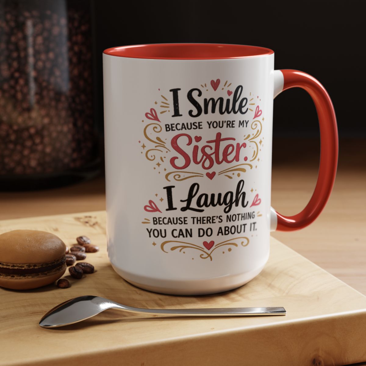 I Smile Because You're My Sister Funny Coffee Mug  (10 words)