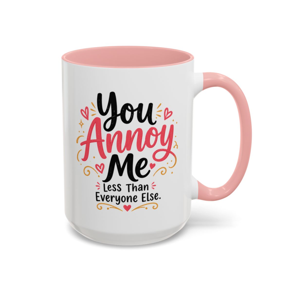 You Annoy Me Less Than Everyone Else Funny Sister Mug