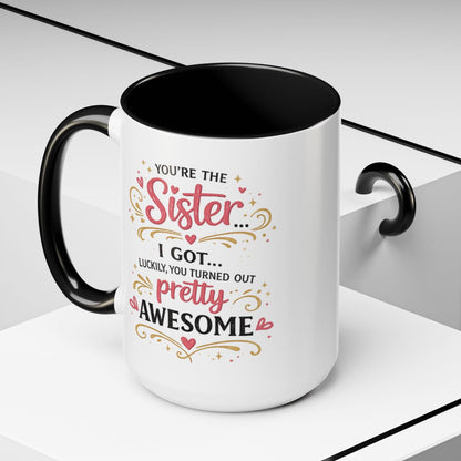 Funny Sister Mug, Luckily You Turned Out Pretty Awesome