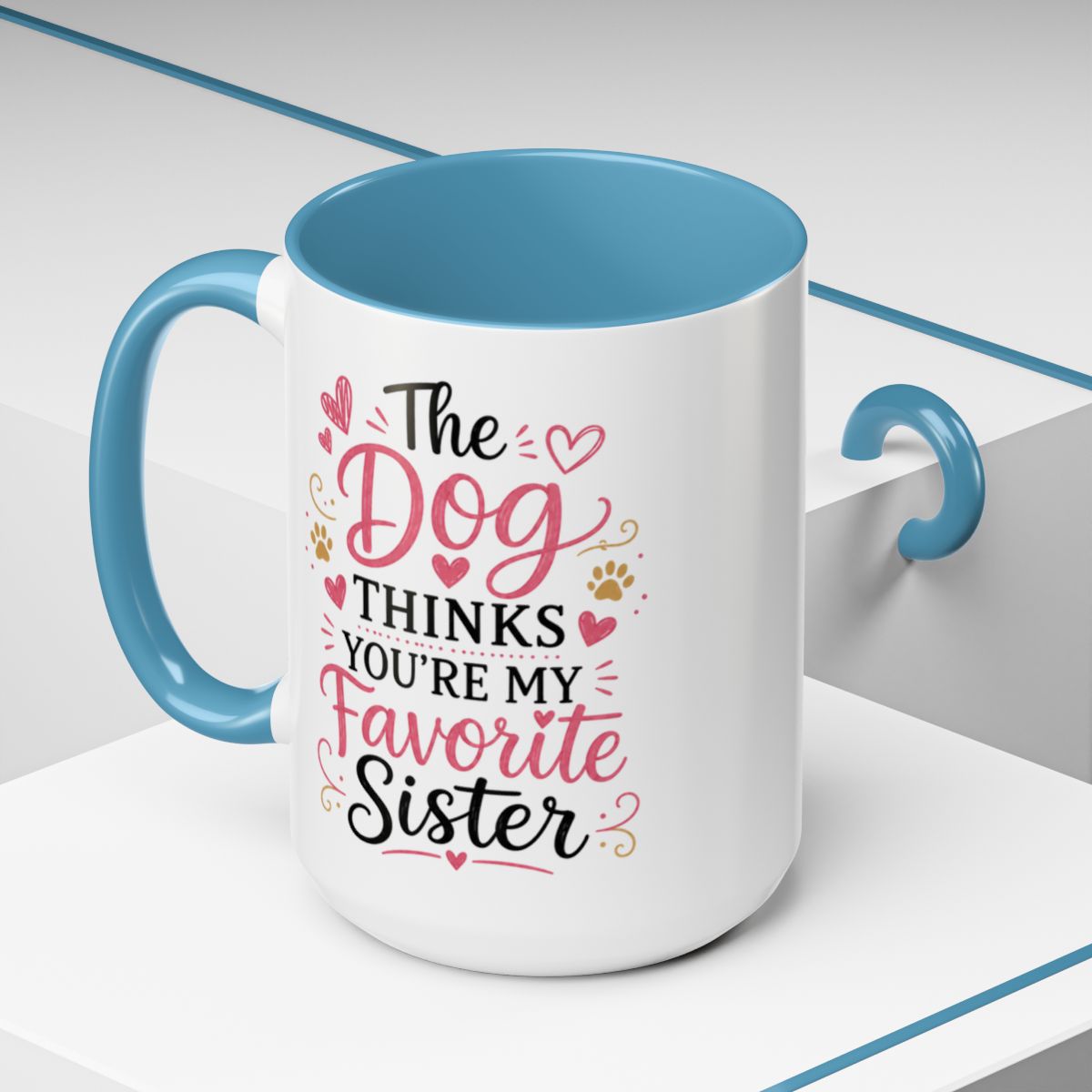 Funny Sister Mug, The Dog Thinks You're My Favorite Sister