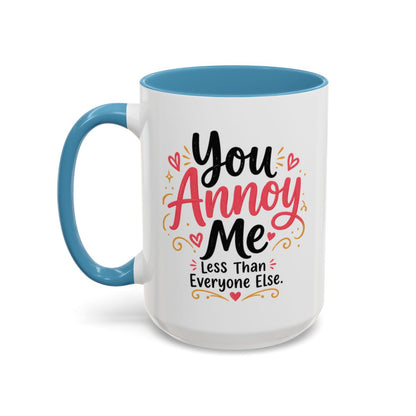 You Annoy Me Less Than Everyone Else Funny Sister Mug