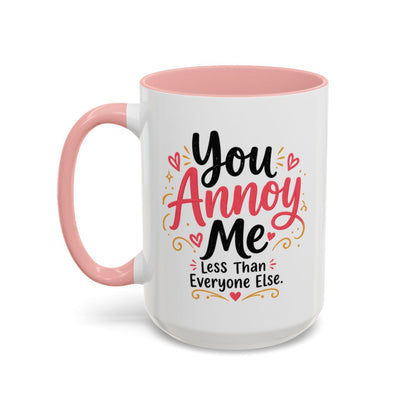 You Annoy Me Less Than Everyone Else Funny Sister Mug