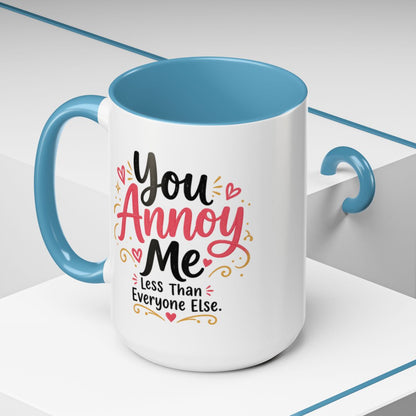 You Annoy Me Less Than Everyone Else Funny Sister Mug
