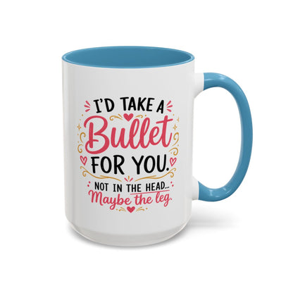 Funny Sister Mug, I'd Take a Bullet for You Coffee Mug