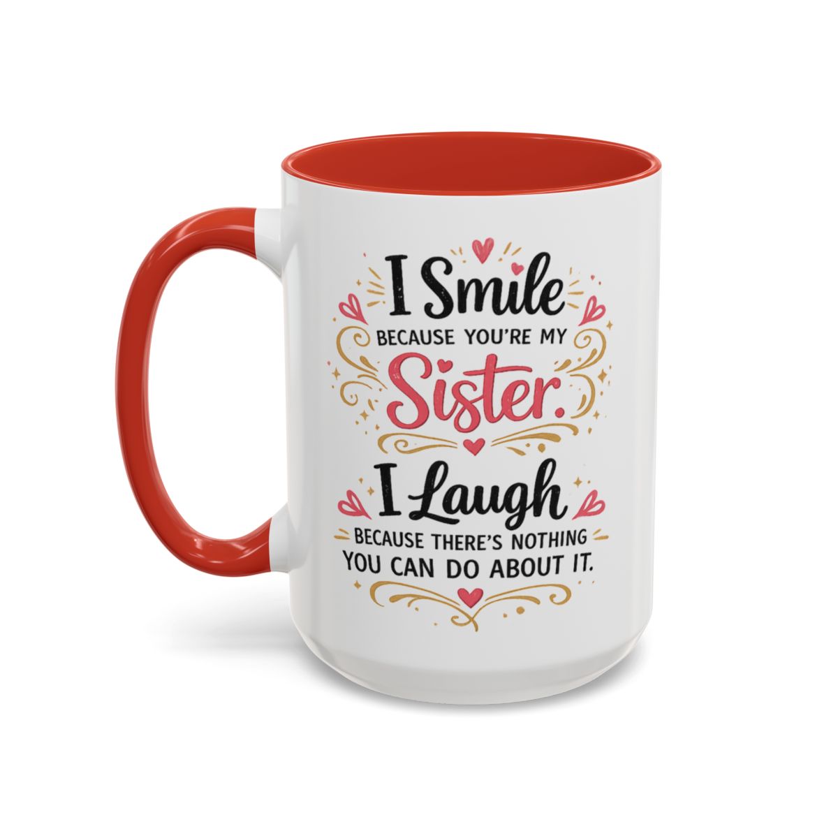 I Smile Because You're My Sister Funny Coffee Mug  (10 words)