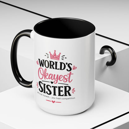 World's Okayest Sister Funny Mug, Sister Gift Coffee Cup