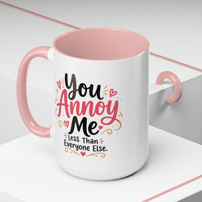 You Annoy Me Less Than Everyone Else Funny Sister Mug