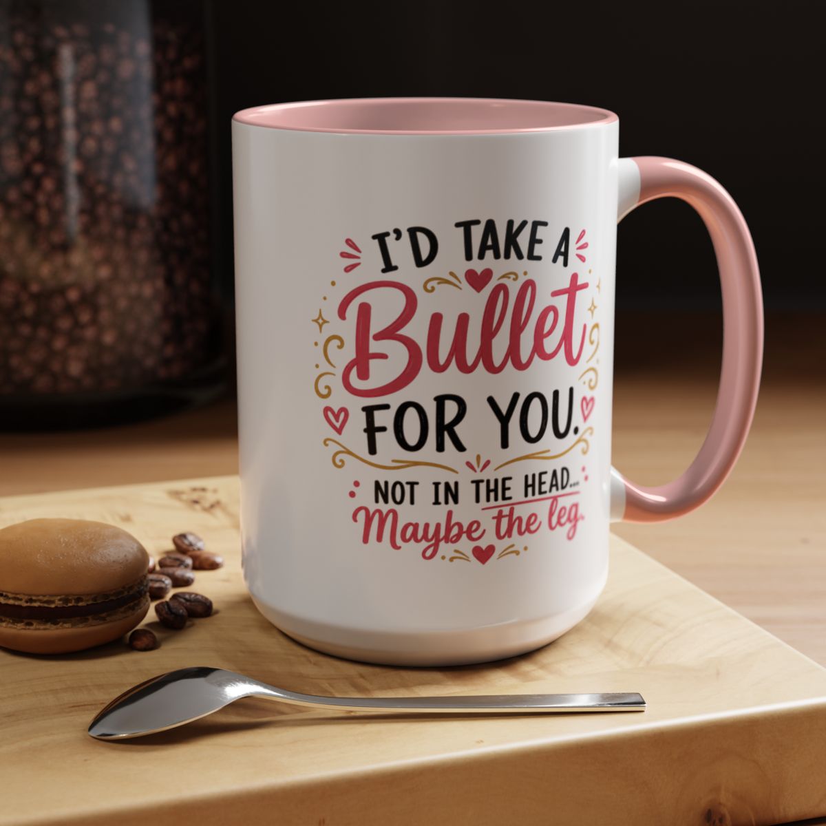 Funny Sister Mug, I'd Take a Bullet for You Coffee Mug