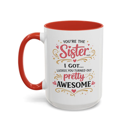Funny Sister Mug, Luckily You Turned Out Pretty Awesome