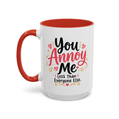 You Annoy Me Less Than Everyone Else Funny Sister Mug