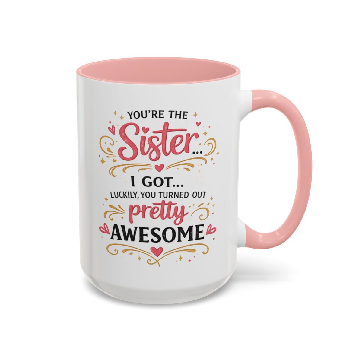 Funny Sister Mug, Luckily You Turned Out Pretty Awesome