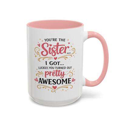 Funny Sister Mug, Luckily You Turned Out Pretty Awesome