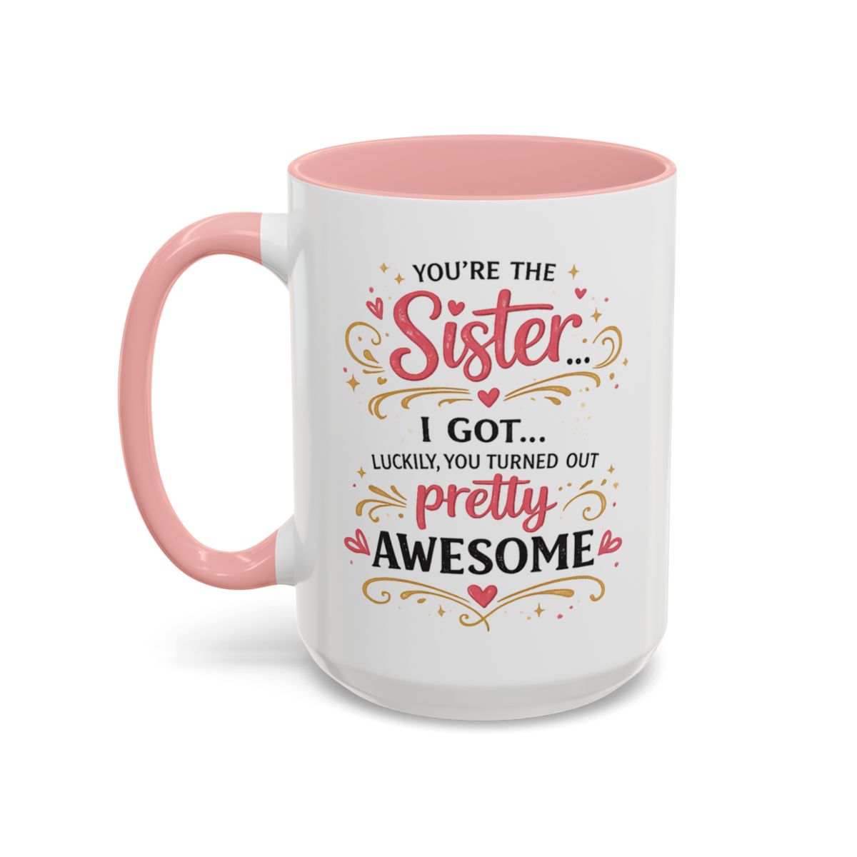 Funny Sister Mug, Luckily You Turned Out Pretty Awesome