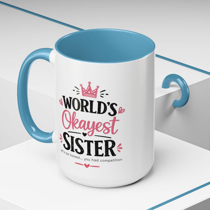 World's Okayest Sister Funny Mug, Sister Gift Coffee Cup