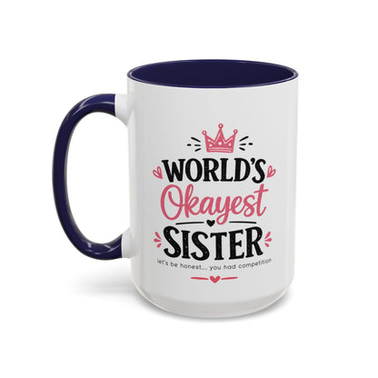 World's Okayest Sister Funny Mug, Sister Gift Coffee Cup