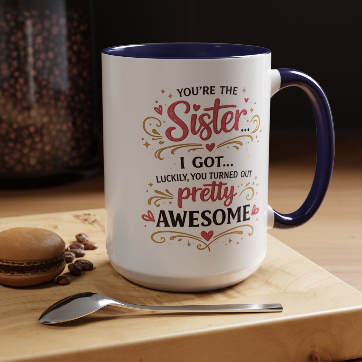Funny Sister Mug, Luckily You Turned Out Pretty Awesome
