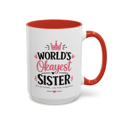World's Okayest Sister Funny Mug, Sister Gift Coffee Cup