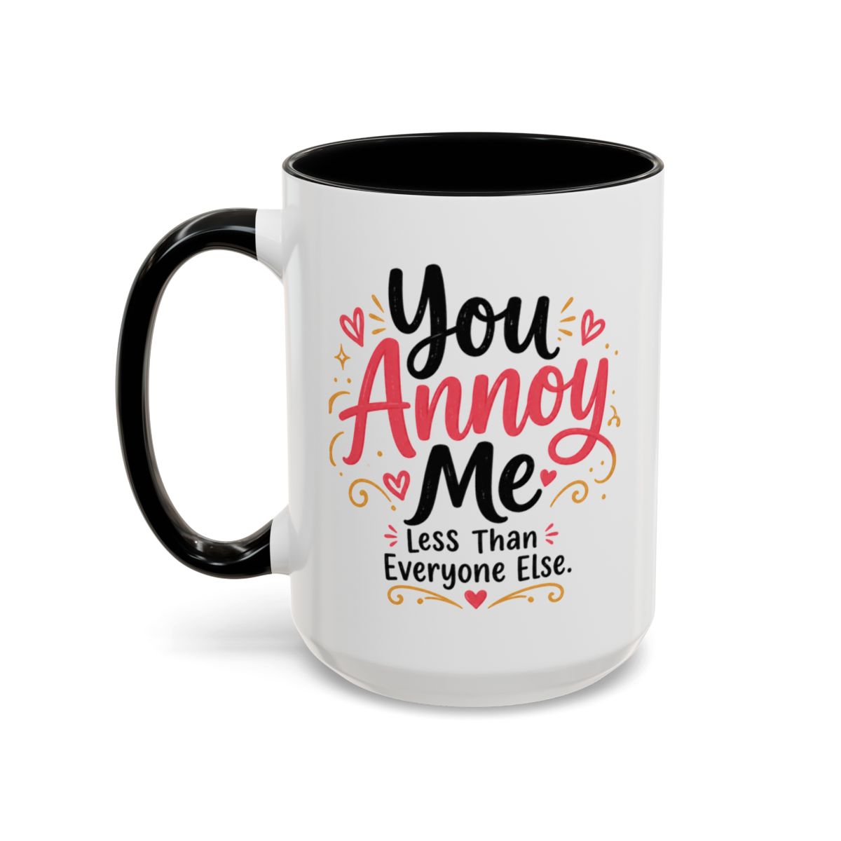 You Annoy Me Less Than Everyone Else Funny Sister Mug