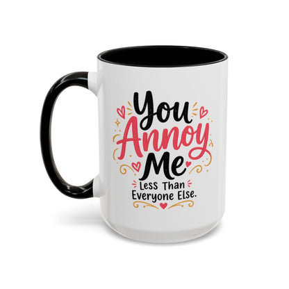 You Annoy Me Less Than Everyone Else Funny Sister Mug