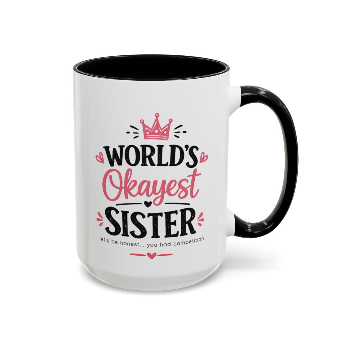 World's Okayest Sister Funny Mug, Sister Gift Coffee Cup