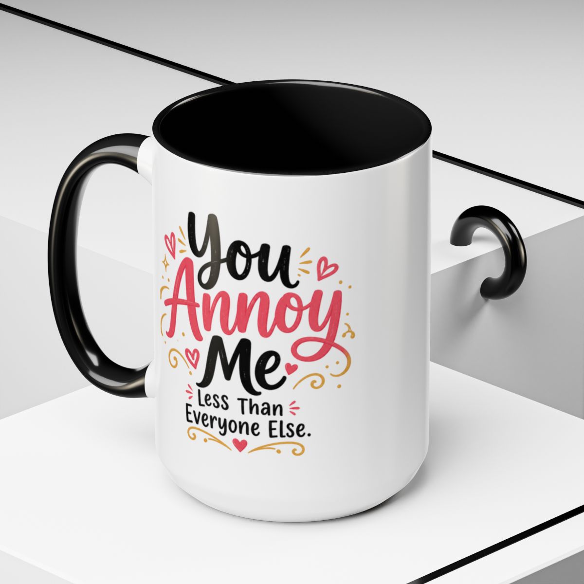 You Annoy Me Less Than Everyone Else Funny Sister Mug