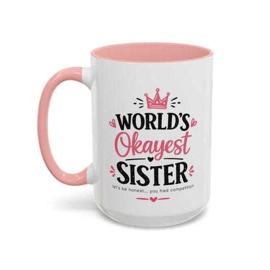 World's Okayest Sister Funny Mug, Sister Gift Coffee Cup