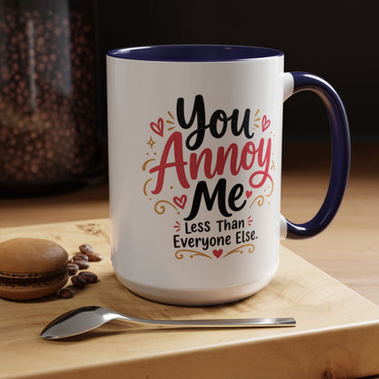 You Annoy Me Less Than Everyone Else Funny Sister Mug