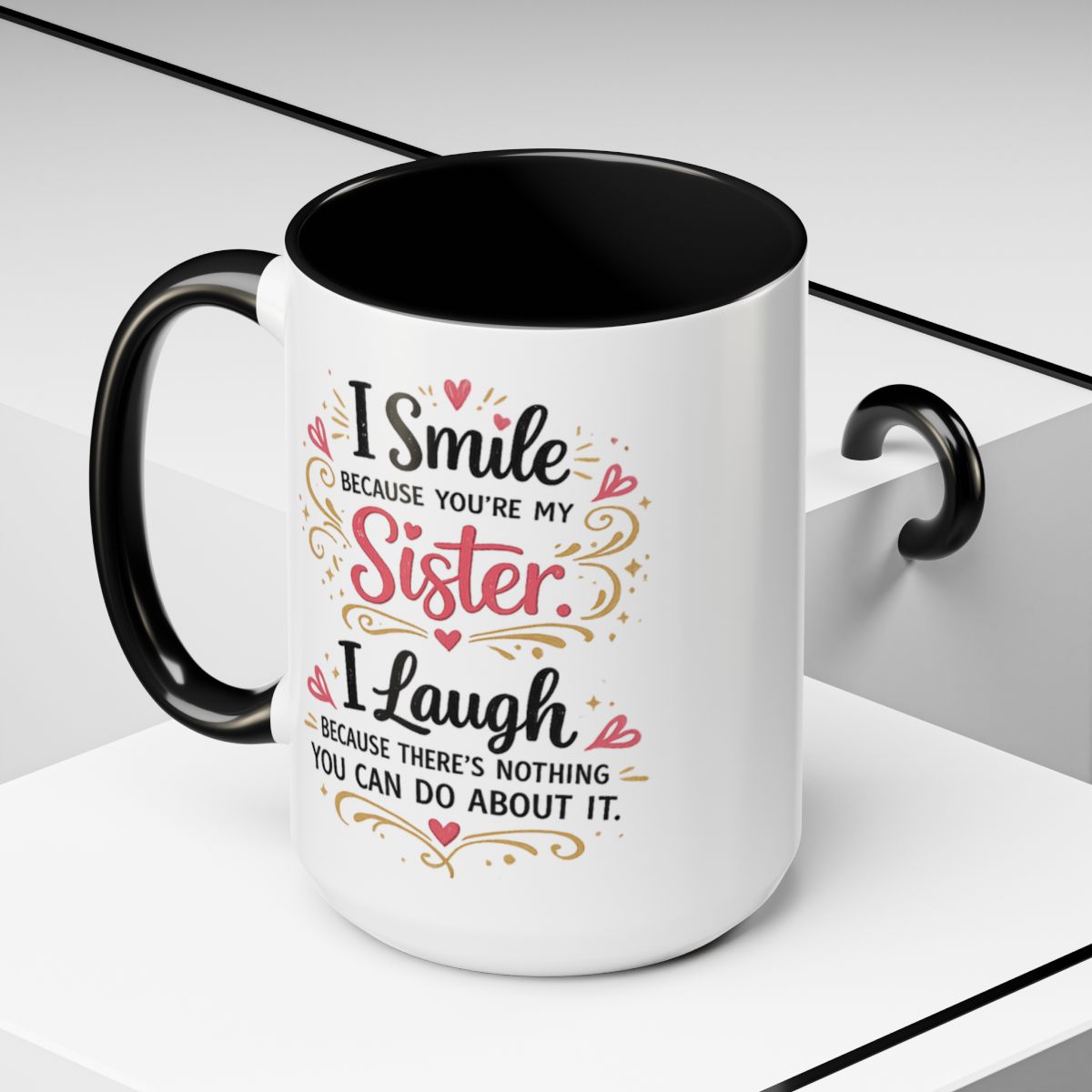 I Smile Because You're My Sister Funny Coffee Mug  (10 words)