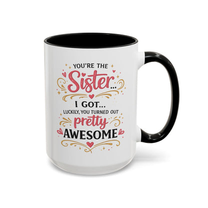 Funny Sister Mug, Luckily You Turned Out Pretty Awesome