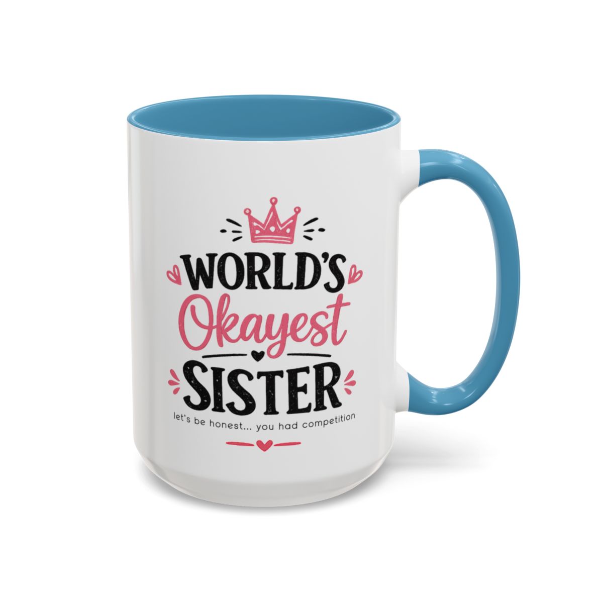 World's Okayest Sister Funny Mug, Sister Gift Coffee Cup
