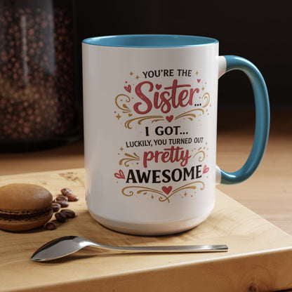 Funny Sister Mug, Luckily You Turned Out Pretty Awesome