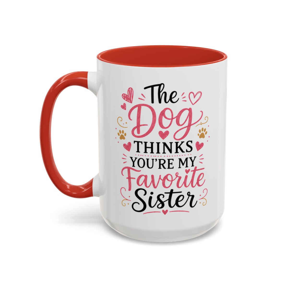 Funny Sister Mug, The Dog Thinks You're My Favorite Sister