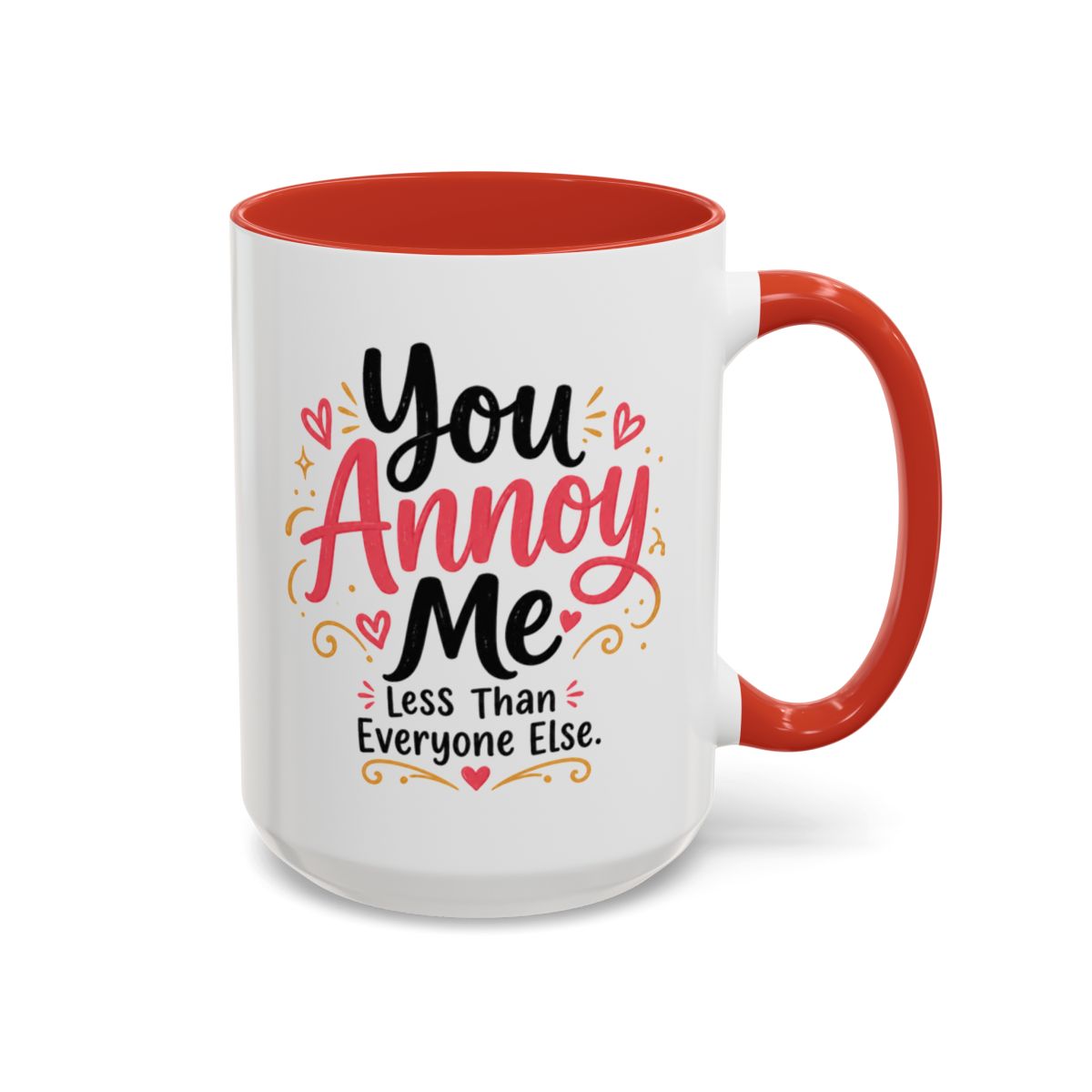 You Annoy Me Less Than Everyone Else Funny Sister Mug