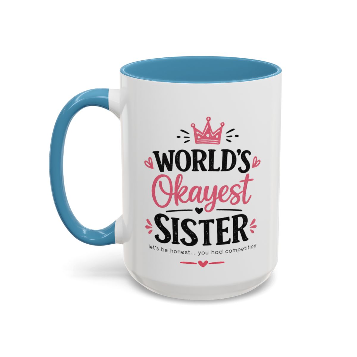 World's Okayest Sister Funny Mug, Sister Gift Coffee Cup
