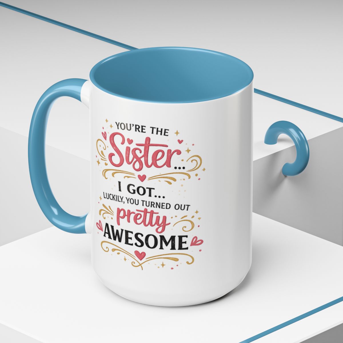 Funny Sister Mug, Luckily You Turned Out Pretty Awesome