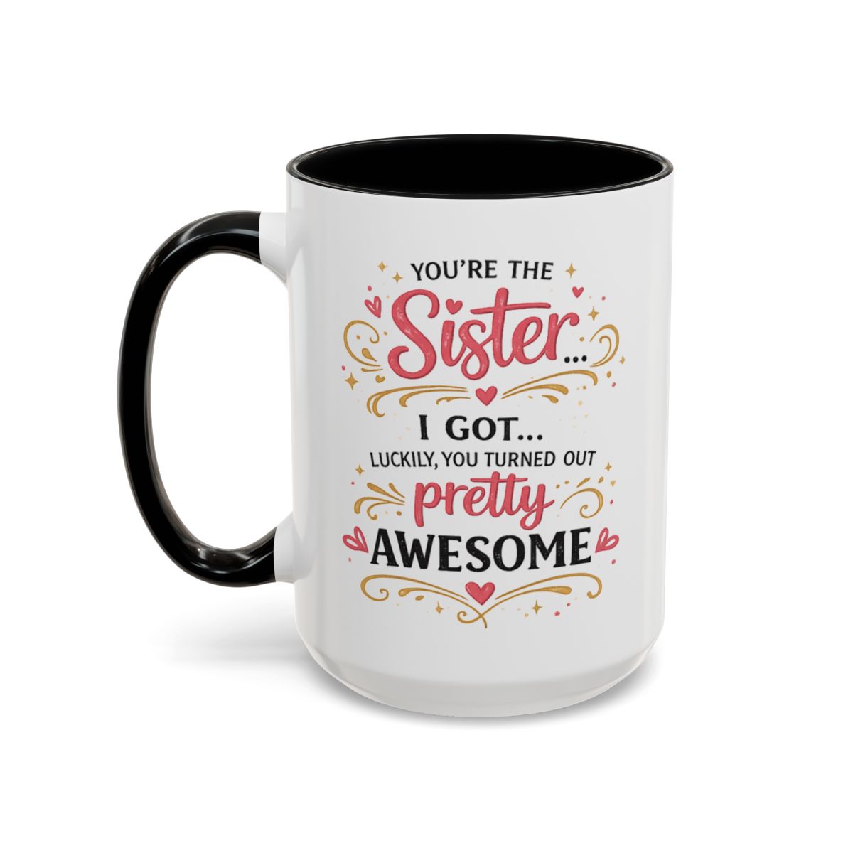 Funny Sister Mug, Luckily You Turned Out Pretty Awesome
