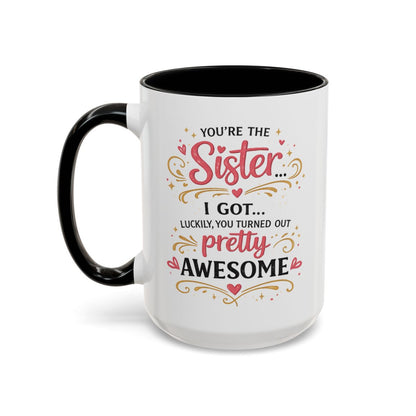 Funny Sister Mug, Luckily You Turned Out Pretty Awesome