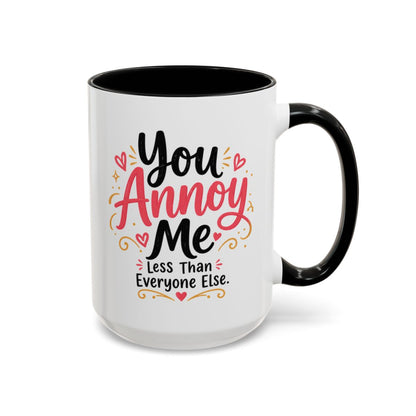 You Annoy Me Less Than Everyone Else Funny Sister Mug