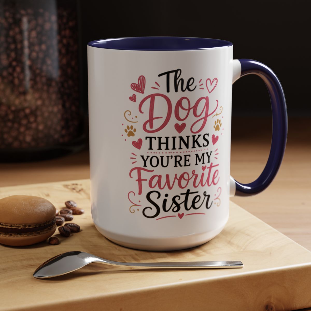 Funny Sister Mug, The Dog Thinks You're My Favorite Sister