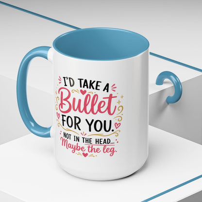 Funny Sister Mug, I'd Take a Bullet for You Coffee Mug