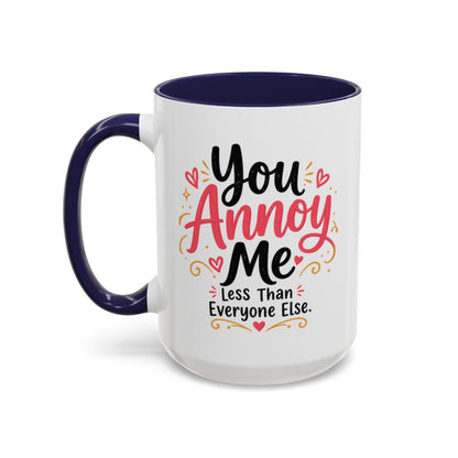 You Annoy Me Less Than Everyone Else Funny Sister Mug