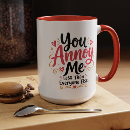 You Annoy Me Less Than Everyone Else Funny Sister Mug