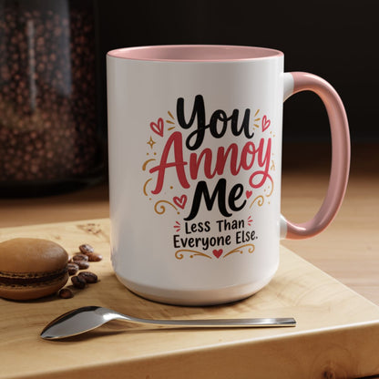 You Annoy Me Less Than Everyone Else Funny Sister Mug