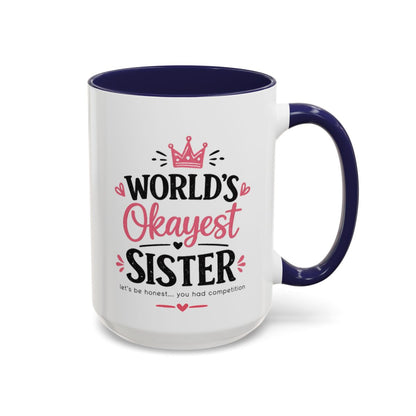 World's Okayest Sister Funny Mug, Sister Gift Coffee Cup
