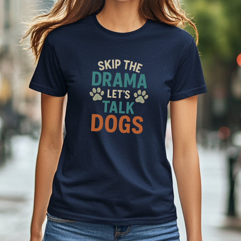 Skip the Drama Let’s Talk Dogs T-Shirt – Funny Dog Lover Tee for Pet Parents & Animal Lovers