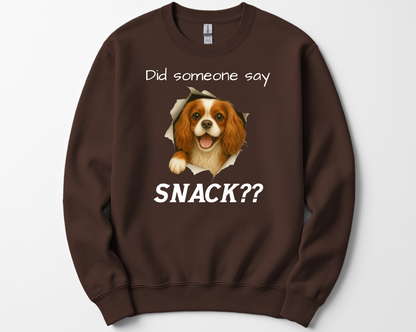 Did Someone Say Snack?? Funny Cavalier King Charles Spaniel Sweatshirt