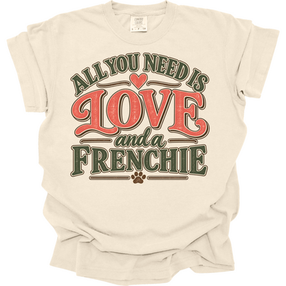 French Bulldog Shirt, Frenchie Mom Gift, All You Need Is Love Dog Tee