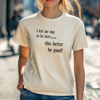 Load image into Gallery viewer, I Left My Dog to Be Here T-Shirt – Funny Dog Lover Shirt for Introverts &amp; Pet Parents
