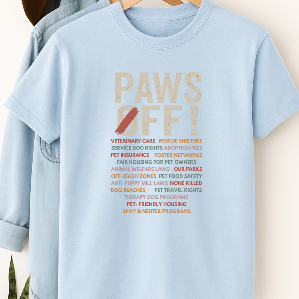 Paws Off Dog Advocacy Shirt Dog Lover Political Shirt Pet Rights T-Shirt Rescue Shelter Support Tee