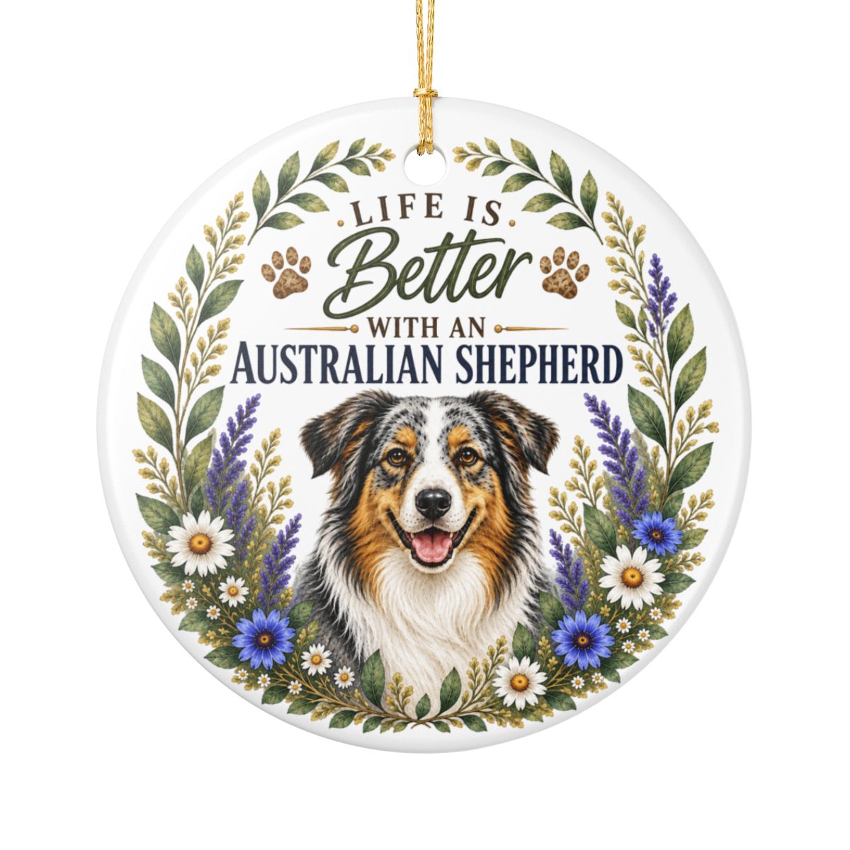 Australian Shepherd Ornament, Life Is Better With an Aussie, Dog Lover Gift
